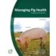 Managing Pig Health 2nd Edition: A Reference for the Farm