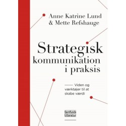 Strategisk kommunikation i praksis: Viden og værktøjer til at skabe værdi
