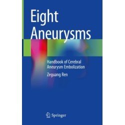Eight Aneurysms: Handbook of Cerebral Aneurysm Embolization