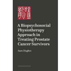 Caring for Prostate Cancer Survivors: A Biopsychosocial Approach in Physiotherapy and Oncology Practice