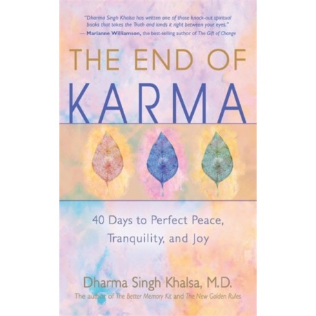 The End of Karma: 40 Days to Perfect Peace, Tranquility, and Joy