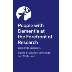 People with Dementia at the Heart of Research: Co-Producing Research through The Dementia Enquirers Model