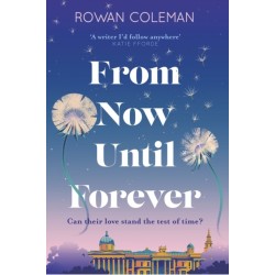 From Now Until Forever: the romantic, sweeping, epic love story like no other