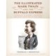 The Illustrated Mark Twain and the Buffalo Express: 10 Stories and over a Century of Sketches