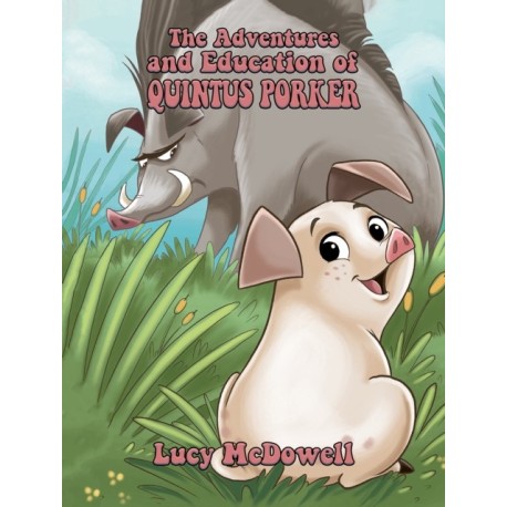 The Adventures And Education of Quintus Porker