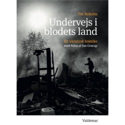 Undervejs i blodets land: En ukrainsk krønike  med fotos af Jan Grarup