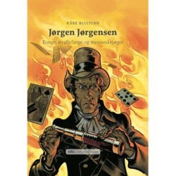 Jørgen Jørgensen: - konge, straffefange og menneskejæger