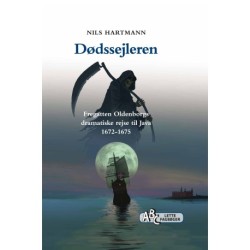Dødssejleren: Fregatten Oldenborgs dramatiske rejse til Java 1672-1675