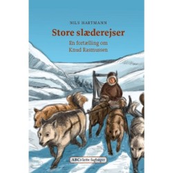 Store slæderejser: En fortælling om Knud Rasmussen