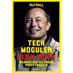 Techmogulen Elon Musk: Manden der vil forme vores fremtid