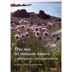 Från Ven till Hallands Väderö : naturpärlor i nordvästra Skåne: naturpärlor i nordvästra Skåne