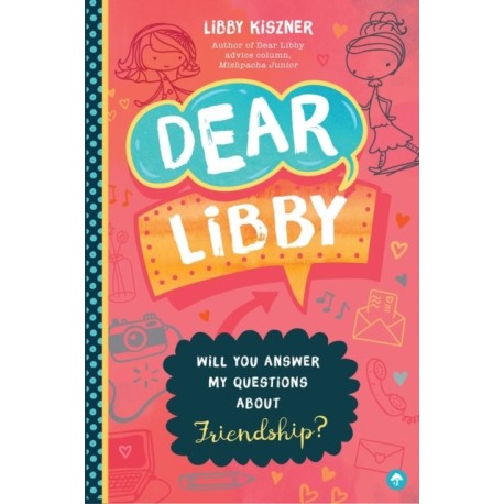 Dear Libby: Will You Answer My Questions about Friendship?