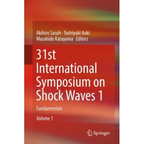 31st International Symposium on Shock Waves 1: Fundamentals