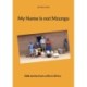 My Name is not Mzungu: Odd stories from a life in Africa