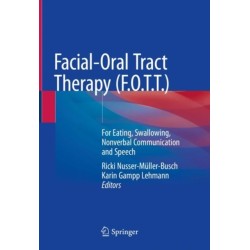 Facial-Oral Tract Therapy (F.O.T.T.): For Eating, Swallowing, Nonverbal Communication and Speech
