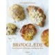 Brødglæde: Nemt bagværk til morgen, middag og aften