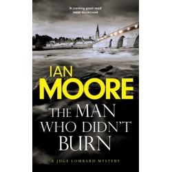 The Man Who Didn't Burn: A thrilling new crime series by the author of Death and Croissants