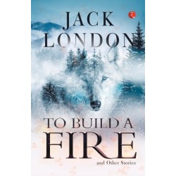 To Build a Fire and Other Stories