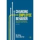 Changing Employee Behavior: How to Drive Performance by Bringing out the Best in People