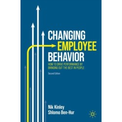 Changing Employee Behavior: How to Drive Performance by Bringing out the Best in People