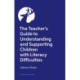 The Teacher's Guide to Understanding and Supporting Children with Literacy Difficulties In The Classroom
