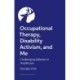 Occupational Therapy, Disability Activism, and Me: Challenging Ableism in Healthcare