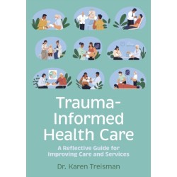 Trauma-Informed Health Care: A Reflective Guide for Improving Care and Services