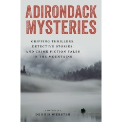 Adirondack Mysteries: Gripping Thrillers, Detective Stories, and Crime Fiction Tales in the Mountains