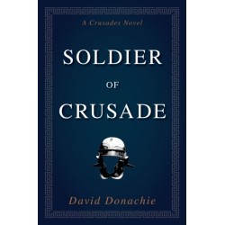 Soldier of Crusade: A Crusades Novel