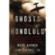 Ghosts of Honolulu: A Japanese Spy, A Japanese American Spy Hunter, and the Untold Story of Pearl Harbor