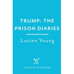 Trump: The Prison Diaries: MAKE PRISON GREAT AGAIN with the funniest satire of the year