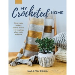 My Crocheted Home: Hand-made baskets, pillows, throws, wall hangings, placemats, and more