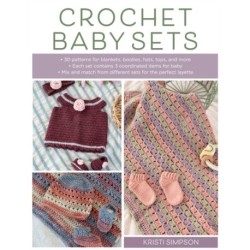 Crochet Baby Sets: 30 Patterns for Blankets, Booties, Hats, Tops, and More