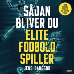 Sådan bliver du elitefodboldspiller