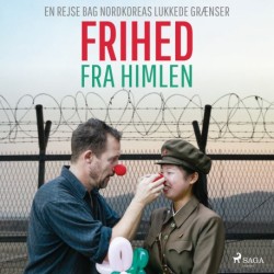 Frihed fra himlen. En rejse bag Nordkoreas lukkede grænser