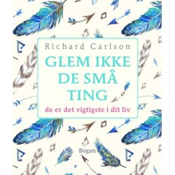 Glem ikke de små ting: de er vigtigste i dit liv