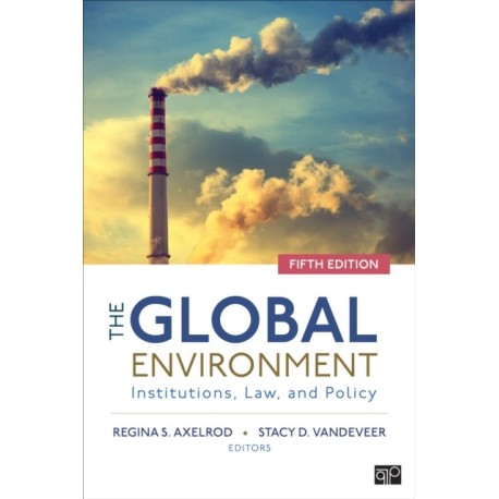 The Global Environment: Institutions, Law, and Policy
