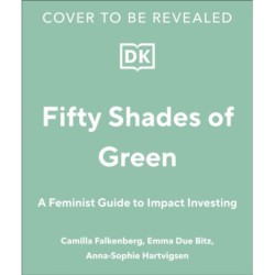 Girls Just Wanna Have Impact Funds: A Feminist Guide to Changing the World with Your Money