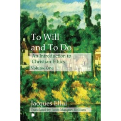 To Will and To Do Vol I: An Introduction to Christian Ethics