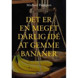 DET ER EN MEGET DÅRLIG IDÉ AT GEMME BANANER