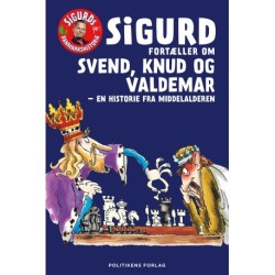Sigurd fortæller om Svend, Knud og Valdemar