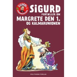 Sigurd fortæller om Margrete den 1. og Kalmaunionen