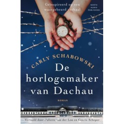 De horlogemaker van Dachau: Geïnspireerd op een waargebeurd verhaal