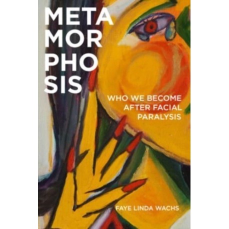 Metamorphosis: Who We Become After Facial Paralysis