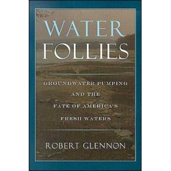 Water Follies: Groundwater Pumping and the Fate of America's Fresh Waters