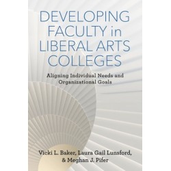 Developing Faculty in Liberal Arts Colleges: Aligning Individual Needs and Organizational Goals
