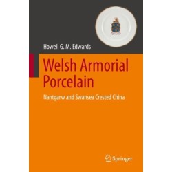 Welsh Armorial Porcelain: Nantgarw and Swansea Crested China