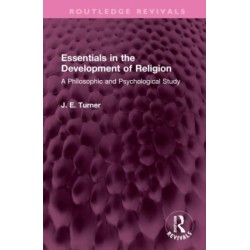 Essentials in the Development of Religion: A Philosophic and Psychological Study