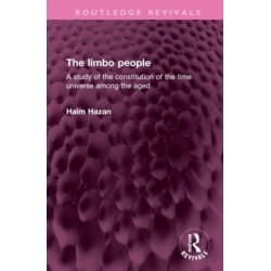 The limbo people: A study of the constitution of the time universe among the aged