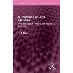 A Handbook of Latin Literature: From the Earliest Times to the Death of St. Augustine
